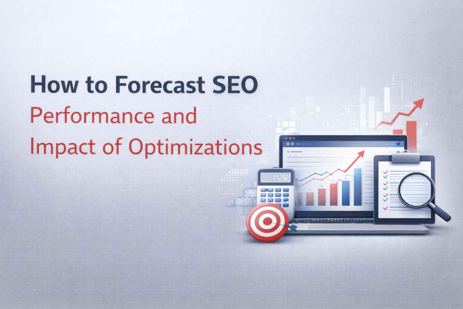 How to Forecast SEO Performance & Impact of Optimizations
